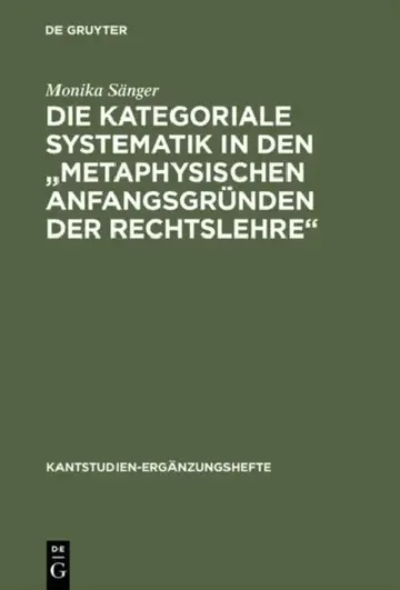 Cover of Die kategoriale Systematik in den "metaphysischen Anfangsgründen der Rechtslehre"