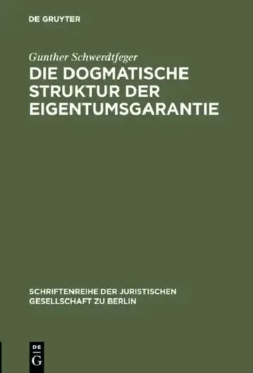 Cover of Die dogmatische Struktur der Eigentumsgarantie