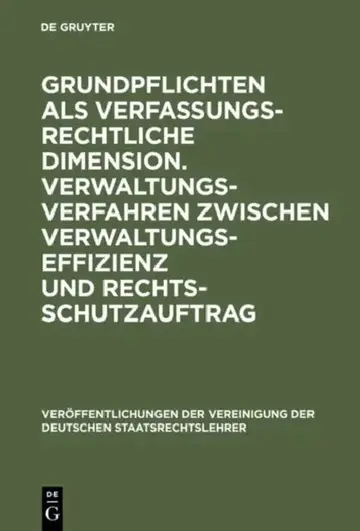 Cover of Grundpflichten als verfassungsrechtliche Dimension. Verwaltungsverfahren zwischen Verwaltungseffizienz und Rechtsschutzauftrag