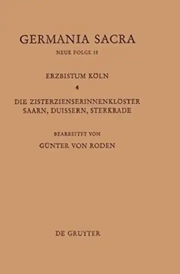 Cover of Die Bistümer Der Kirchenprovinz Köln. Das Erzbistum Köln IV. Die Zisterzienserinnenklöster Saarn, Duissern, Sterkrade