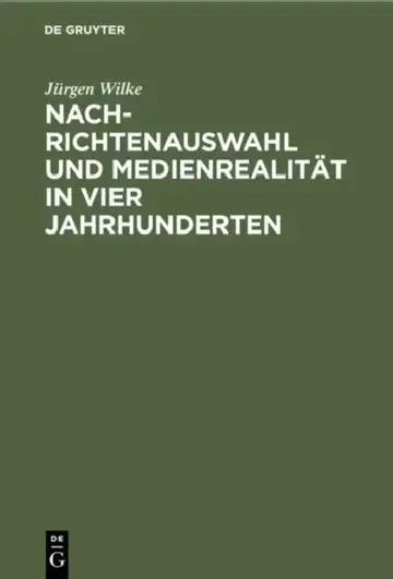 Cover of Nachrichtenauswahl und Medienrealität in vier Jahrhunderten