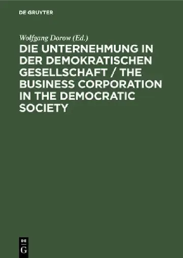 Cover of Die Unternehmung in Der Demokratischen Gesellschaft / The Business Corporation in the Democratic Society