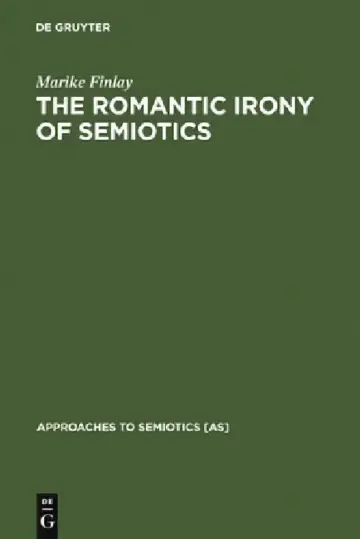 Cover of The Romantic Irony of Semiotics