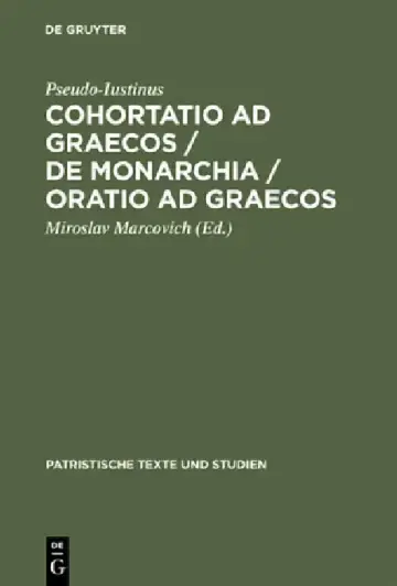 Cover of Cohortatio AD Graecos / de Monarchia / Oratio AD Graecos