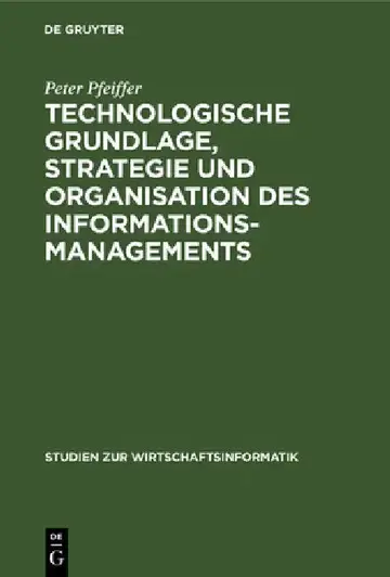 Cover of Technologische Grundlage, Strategie und Organisation des Informationsmanagements