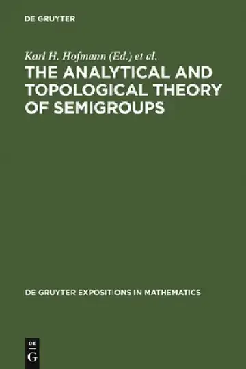 Cover of The Analytical and Topological Theory of Semigroups