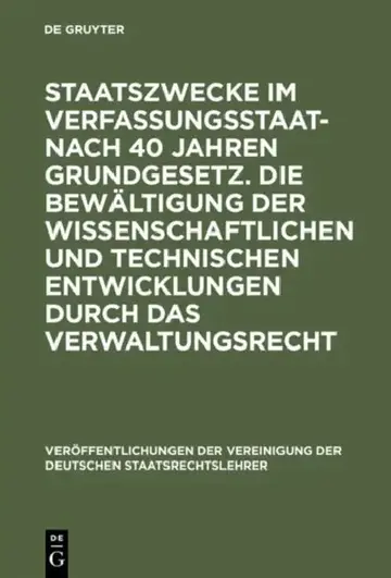 Cover of Staatszwecke Im Verfassungsstaat - Nach 40 Jahren Grundgesetz. Die Bewältigung Der Wissenschaftlichen Und Technischen Entwicklungen Durch Das Verwaltu