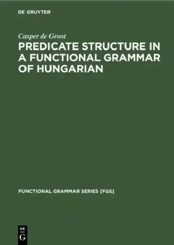 Cover of Predicate Structure in a Functional Grammar of Hungarian