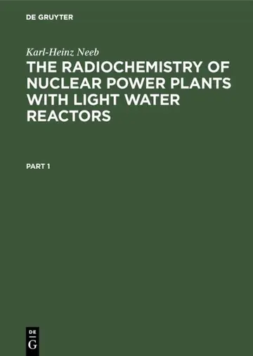 Cover of The Radiochemistry of Nuclear Power Plants with Light Water Reactors