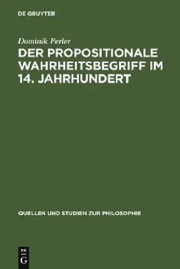 Cover of Der Propositionale Wahrheitsbegriff Im 14. Jahrhundert