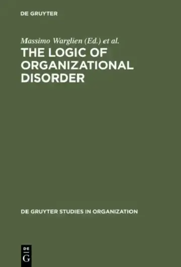 Cover of The Logic of Organizational Disorder