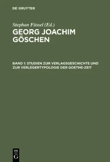 Cover of Georg Joachim Göschen, Band 1, Studien zur Verlagsgeschichte und zur Verlegertypologie der Goethe-Zeit