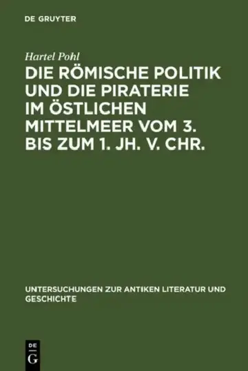 Cover of Die Römische Politik Und Die Piraterie Im Östlichen Mittelmeer Vom 3. Bis Zum 1. Jh. V. Chr.