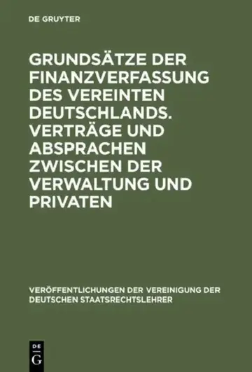 Cover of Grundsätze Der Finanzverfassung Des Vereinten Deutschlands. Verträge Und Absprachen Zwischen Der Verwaltung Und Privaten