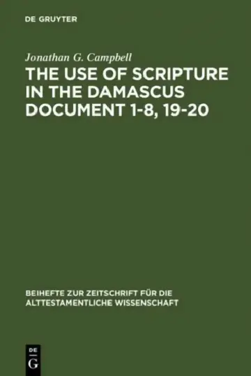 Cover of The Use of Scripture in the Damascus Document 1-8, 19-20