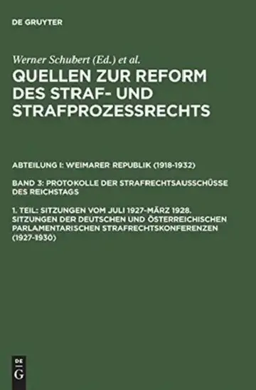 Cover of Quellen Zur Reform Des Straf- Und Strafprozeßrechts, 1. Teil, Sitzungen Vom Juli 1927-März 1928. Sitzungen Der Deutschen Und öSterreichischen Parlamen