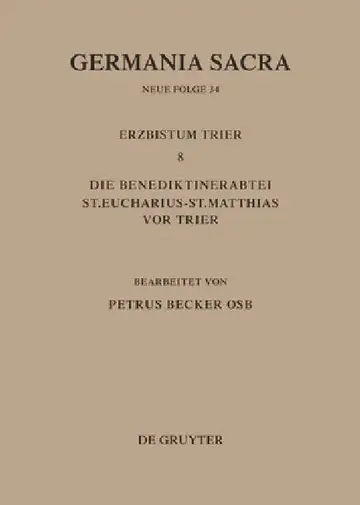 Cover of Die Bistümer Der Kirchenprovinz Trier. Das Erzbistum Trier 8. Die Benediktinerabtei St. Eucharius - St. Matthias VOR Trier