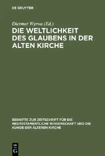 Cover of Die Weltlichkeit Des Glaubens in Der Alten Kirche