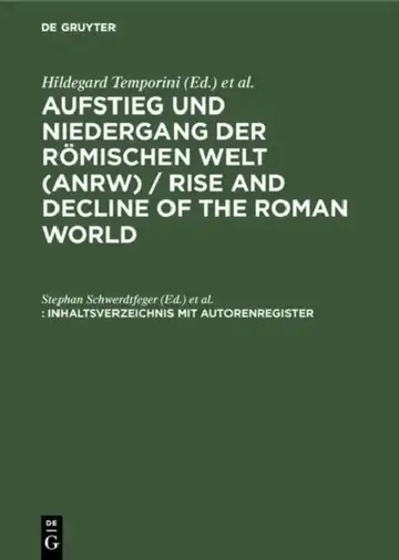 Cover of Aufstieg Und Niedergang Der Romischen Welt (Anrw) / Rise and Decline of the Roman World, Inhaltsverzeichnis Mit Autorenregister