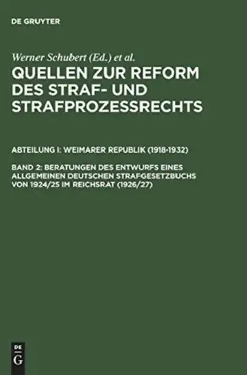 Cover of Quellen Zur Reform Des Straf- Und Strafprozeßrechts, Band 2, Beratungen Des Entwurfs Eines Allgemeinen Deutschen Strafgesetzbuchs Von 1924/25 Im Reich