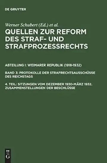 Cover of Quellen Zur Reform Des Straf- Und Strafprozeßrechts, 4. Teil, Sitzungen Vom Dezember 1930-März 1932. Zusammenstellungen Der Beschlüsse
