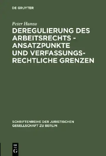 Cover of Deregulierung des Arbeitsrechts - Ansatzpunkte und verfassungsrechtliche Grenzen