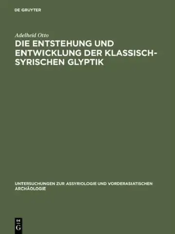 Cover of Die Entstehung Und Entwicklung Der Klassisch-Syrischen Glyptik