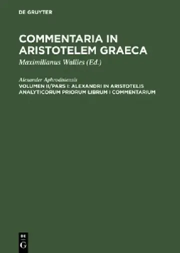 Cover of Alexandri in Aristotelis analyticorum priorum librum I commentarium