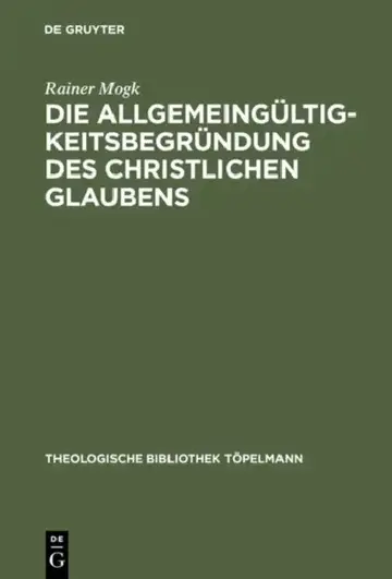 Cover of Die Allgemeingültigkeitsbegründung des christlichen Glaubens