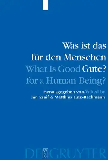 Cover of Was ist das für den Menschen Gute? / What is Good for a Human Being? = What Is Good for a Human Being?