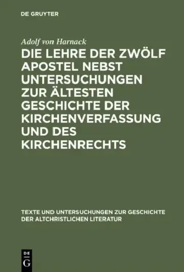 Cover of Die Lehre Der Zwölf Apostel Nebst Untersuchungen Zur Ältesten Geschichte Der Kirchenverfassung Und Des Kirchenrechts