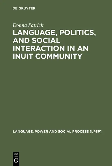 Cover of Language, Politics, and Social Interaction in an Inuit Community