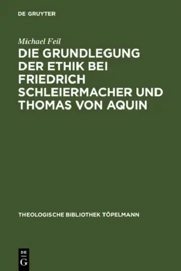 Cover of Die Grundlegung Der Ethik Bei Friedrich Schleiermacher Und Thomas Von Aquin