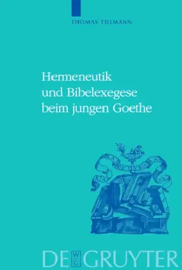 Cover of Hermeneutik und Bibelexegese beim jungen Goethe = Hermeneutics and Biblical Exegesis in Goethe's Early Works