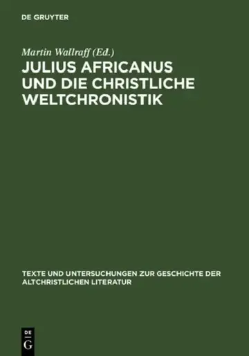 Cover of Julius Africanus Und Die Christliche Weltchronistik