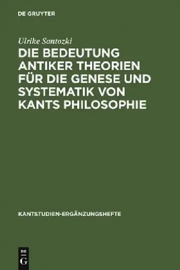 Cover of Die Bedeutung Antiker Theorien Für Die Genese Und Systematik Von Kants Philosophie