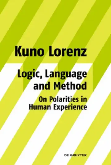Cover of Logic, Language and Method - On Polarities in Human Experience