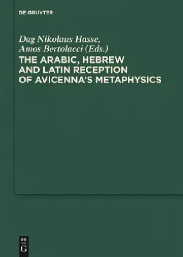 Cover of The Arabic, Hebrew and Latin Reception of Avicenna's Metaphysics