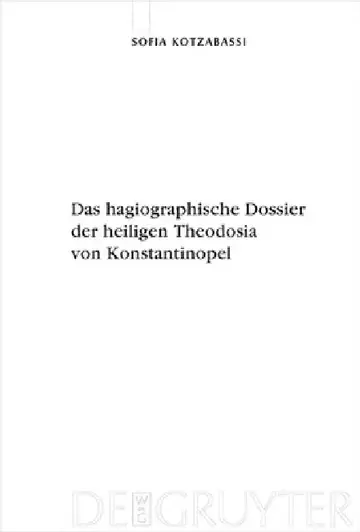 Cover of Das hagiographische Dossier der heiligen Theodosia von Konstantinopel