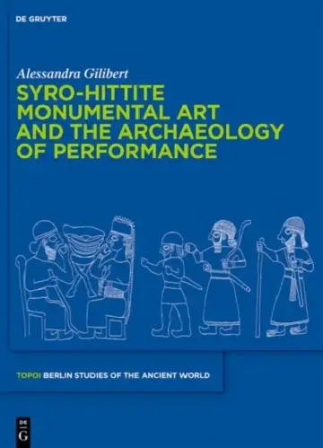 Cover of Syro-Hittite Monumental Art and the Archaeology of Performance