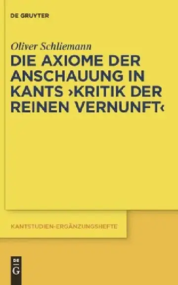 Cover of Die Axiome Der Anschauung in Kants Kritik Der Reinen Vernunft