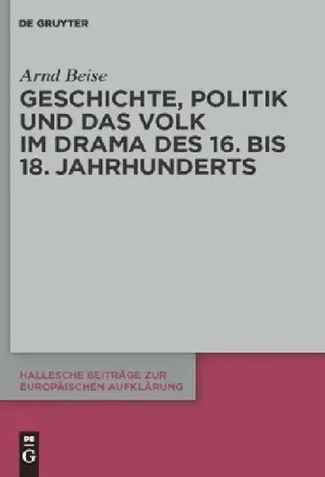 Cover of Geschichte, Politik und das Volk im Drama des 16. bis 18. Jahrhunderts