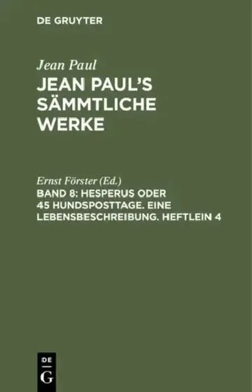 Cover of Jean Paul's Sämmtliche Werke, Band 8, Hesperus oder 45 Hundsposttage. Eine Lebensbeschreibung. Heftlein 4
