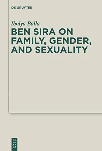 Cover of Ben Sira on Family, Gender, and Sexuality