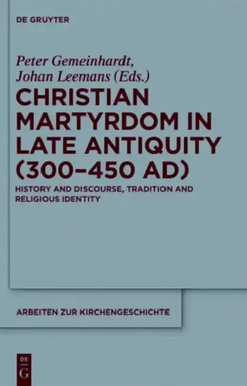 Cover of Christian Martyrdom in Late Antiquity (300-450 Ad)