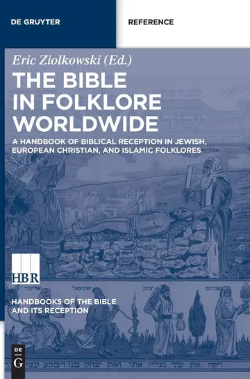 Cover of A Handbook of Biblical Reception in Jewish, European Christian, and Islamic Folklores (Handbooks of the Bible and Its Reception (HBR), 1/1)