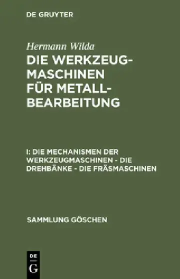 Cover of Die Mechanismen Der Werkzeugmaschinen - Die Drehbänke - Die Fräsmaschinen