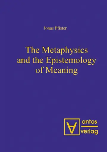 Cover of The Metaphysics and the Epistemology of Meaning