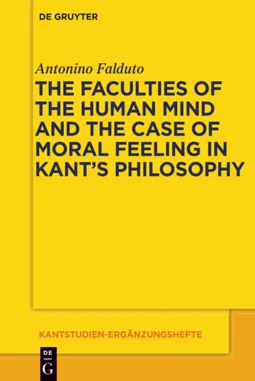 Cover of The Faculties of the Human Mind and the Case of Moral Feeling in Kant's Philosophy