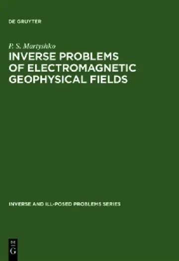 Cover of Inverse and Ill-Posed Problems Series, Inverse Problems of Electromagnetic Geophysical Fields